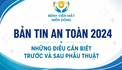 Những điều cần biết trước và sau phẫu thuật | Hướng dẫn người bệnh | Bệnh viện Mắt Miền Đông